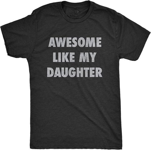 Mens Awesome Like My Daughter Tshirt Funny Fathers Day Awesome Dad Graphic Tee